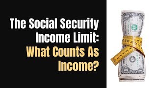 Social Security Income Limit What Counts As Income [upl. by Eelyak]