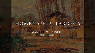 Manuel M PONCE – Homenaje a Tárrega [upl. by Jala174]