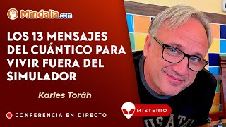 Los 13 mensajes del cuántico para vivir fuera del simulador con Karles Toráh [upl. by Nela]