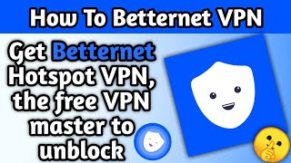 How To Use Betternet VPN  Get Betternet Hotspot VPN Betternet VPN is a free and unlimited VPN🤫 [upl. by Almund]