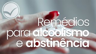 Medicamentos para alcoolismo e abstinência [upl. by Ahsenre124]