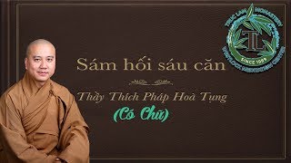 Sám Hối Sáu Căn  Thầy Thích Pháp Hoà tụng [upl. by Ailbert336]