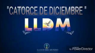 CATORCE DE DICIEMBRE  LLDM [upl. by Edd]