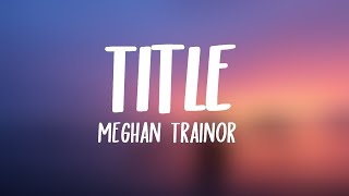 Meghan Trainor  Title Lyrics [upl. by Luisa]