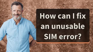 How can I fix an unusable SIM error [upl. by Sandro19]