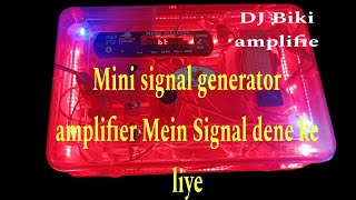 Mini signal generator amplifier Mein Signal dene ke liye Kaise banaen Djbiki amplifier [upl. by Orestes]