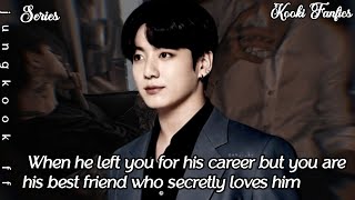 When he left you for his career but you are his best friend who secretly loves him jungkookff jkff [upl. by Dara]