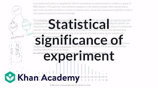 Statistical significance of experiment  Probability and Statistics  Khan Academy [upl. by Orvan]