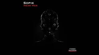 Sopik  Hear Her Original Mix [upl. by Cummine]