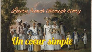 Learn french with storyA simple heart Un coeur simple de Gustave Flaubert [upl. by Arimihc]