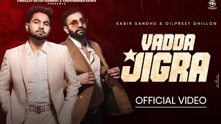 Dilpreet Dhillon  Vadda Jigra HD Video  Kabir Sandhu Desi Crew Punjabi songs 2024 [upl. by Eilime]