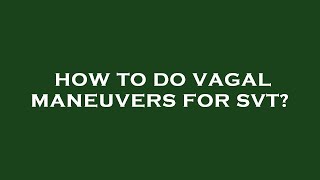 How to do vagal maneuvers for svt [upl. by Zebe543]