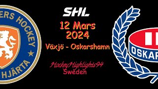 VÄXJÖ VS OSKARSHAMN  12 MARS 2024  HIGHLIGHTS  SHL [upl. by Theresa]