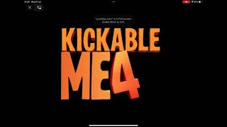 Kickable me 4 NOT BY ME [upl. by Attlee]