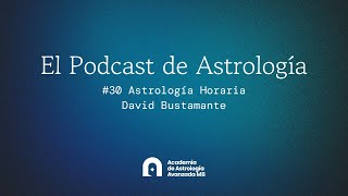 Podcast 30 Astrología Horaria con David Bustamante [upl. by Ybok]