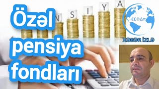 Özəl pensiya fondlarının yaradılması vətəndaşlara nə vəd edir Xeberizle [upl. by Tisha]