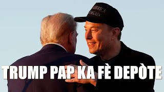 ELON MUSK DEJA FÈ BENEFIS SOU KÒB KANPAY TRUMP LA  TRUMP PAP KA DEPÒTE TOUT MOUN VRE [upl. by Robinet]