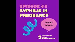 Episode 45 Syphilis in Pregnancy [upl. by Tor]