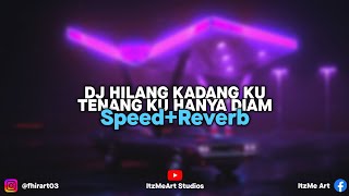 DJ HILANG KADANG KU TENANG KU HANYA DIAM Slowed Reverb By ItzMeArt Studio Remix DJ Buncit Remix [upl. by Niuq]