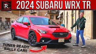 The 2024 Subaru WRX TR Is A More Intriguing Tuner Ready Rally Sports Sedan [upl. by Ilyssa957]