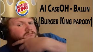 CaseOh  Ballin Burger king Parody 1 hour version [upl. by Bille]