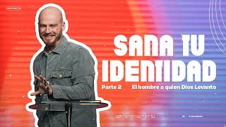 Andrés Spyker  Sana Tu Identidad — Parte 2 — El Hombre a Quien Dios Levantó [upl. by Carmelle]