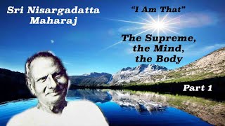 Nisargadatta Maharaj  I Am That  Item 13 Part 1 The Supreme The Mind The Body [upl. by Atteiluj]