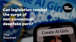 Can legislation combat the surge of nonconsensual deepfake porn  The Excerpt [upl. by Anircam239]