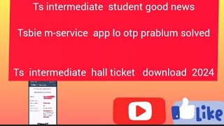 Tsbie mservice app lo otp problem solved ts inter hall ticket download 2024 [upl. by Cudlip123]