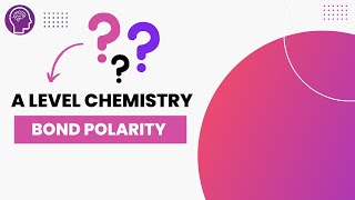 Bond Polarity  A Level Chemistry  OCR AQA Edexcel [upl. by Eveam620]