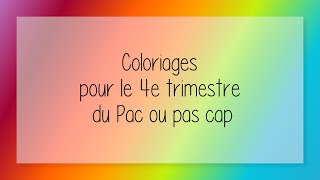 Coloriages pour le 4e trimestre du Pac ou pas cap [upl. by Montano]