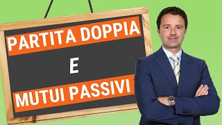 Partita Doppia e Mutui Passivi ecco le scritture [upl. by Arul444]