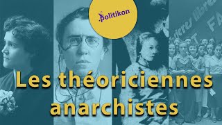 Les théoriciennes anarchistes  Politikon 23 [upl. by Erica]