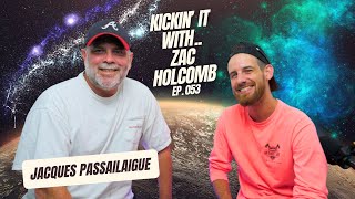 Ep 053  Jacques Passailaigue  Kickin It With Zac Holcomb Podcast [upl. by Sugar]