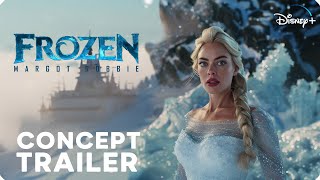 Frozen Live Action Movie – Teaser Trailer Concept – Margot Robbie [upl. by Kolodgie]