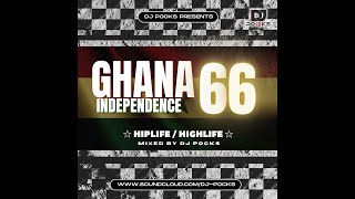 GHANA  66 INDEPENDENCE MIX 2023 ★ HIPLIFE  HIGHLIFE ★  MIXED BY DJ POCKS [upl. by Warfourd]