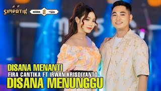 DISANA MENANTI DISINI MENUNGGU  FIRA CANTIKA FT IRWAN KRISDIYANTO  SIMPATIK MUSIC [upl. by Constanta]