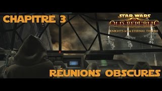 SWTOR  Knights Of The Eternal Throne  Chapitre 3  Réunions obscures [upl. by Annaes]