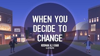 When You Decide to Change  Nouman Ali Khan [upl. by Jessen]