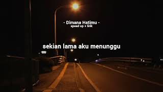 Papinka  Dimana Hatimu speed up  lirik [upl. by Niletac]