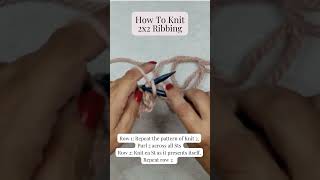 Learn How To Knit A 2x2 Ribbing Stitch [upl. by Iridissa]