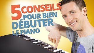 5 CONSEILS POUR BIEN DÉBUTER LE PIANO [upl. by Ennelram]