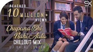 Chupana Bhi Nahi Aata  Chillout Mix  Dj Dalal London  Tru Makers Film  Prantik [upl. by Toddie]