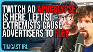 The Twitch Ad APOCALYPSE IS HERE Leftist Extremists Cause Advertisers To FLEE [upl. by Noneek]