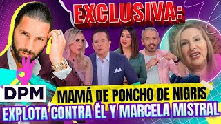 EXCLUSIVA Mamá de Poncho de Nigris EXPLOTA contra él y Marcela Mistral  De Primera Mano [upl. by Aniale]