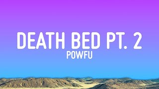 Powfu  death bed pt 2 Lyrics [upl. by Heyes]