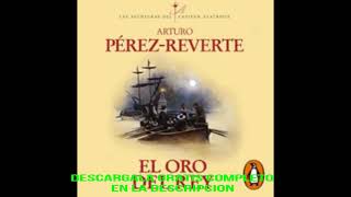 EL ORO DEL REY LAS AVENTURAS DEL CAPITAN ALATRISTE 4 audiolibroARTURO PEREZ REVERTE [upl. by Rimidalb]