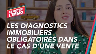 Quels sont les diagnostics immobiliers obligatoires dans le cas dune vente [upl. by Hairam]