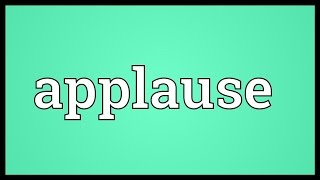 Applause Meaning [upl. by Phillips]