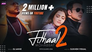 Filhaal 2 Mohabbat  Remix  Dj Anne  Akshay Kumar Ft Nupur Sanon  Ammy Virk  BPraak  Jaani [upl. by Fonseca]